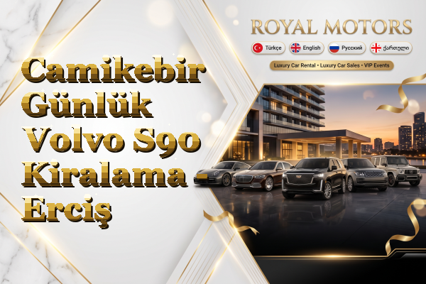 Camikebir Günlük Volvo S90 Kiralama - Erciş