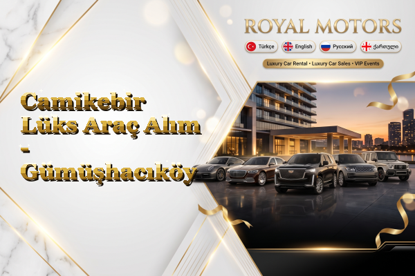 Camikebir Lüks Araç Alım - Gümüşhacıköy