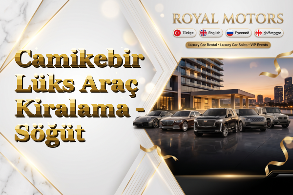 Camikebir Lüks Araç Kiralama - Söğüt