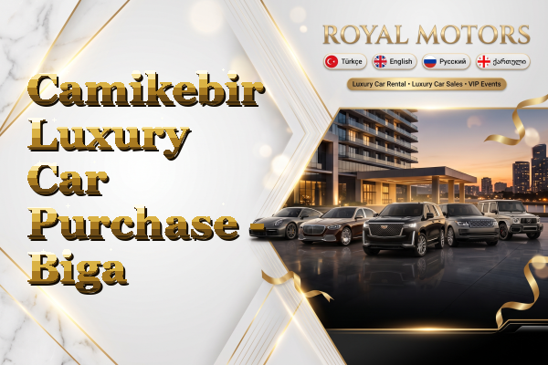 Camikebir Luxury Car Purchase - Biga