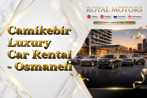 Camikebir Luxury Car Rental - Osmaneli