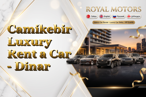 Camikebir Luxury Rent a Car - Dinar