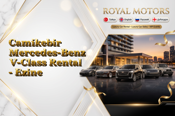 Camikebir Mercedes-Benz V-Class Rental - Ezine
