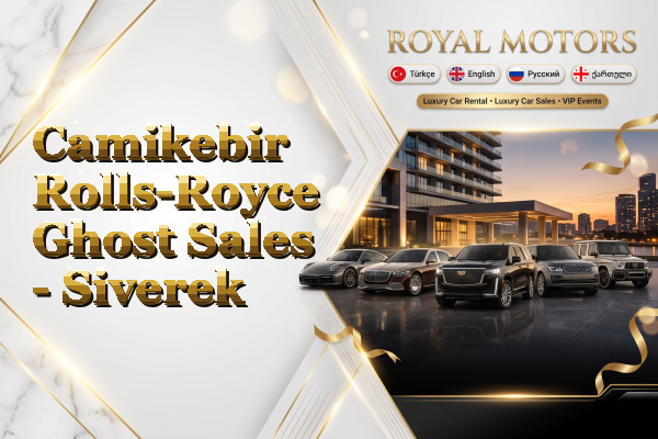Camikebir Rolls-Royce Ghost Sales - Siverek