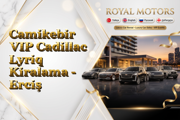 Camikebir VIP Cadillac Lyriq Kiralama - Erciş