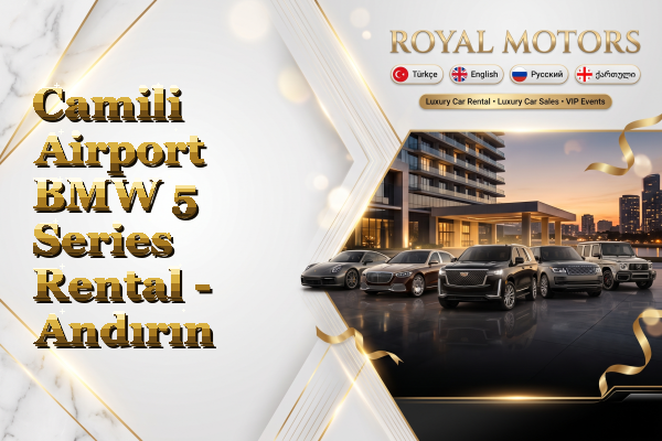 Camili Airport BMW 5 Series Rental - Andırın