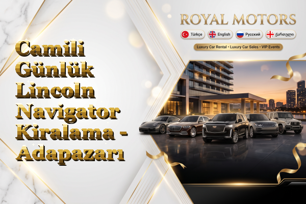 Camili Günlük Lincoln Navigator Kiralama - Adapazarı