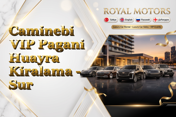 Caminebi VIP Pagani Huayra Kiralama - Sur