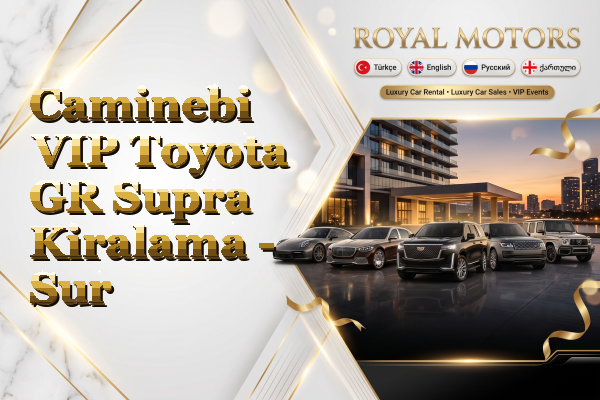 Caminebi VIP Toyota GR Supra Kiralama - Sur