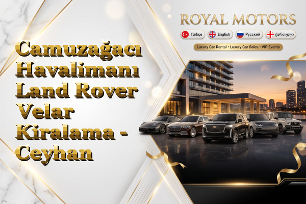 Camuzağacı Havalimanı Land Rover Velar Kiralama - Ceyhan