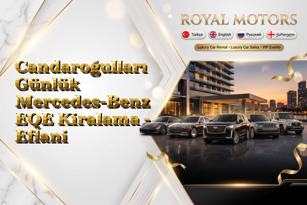 Candaroğulları Günlük Mercedes-Benz EQE Kiralama - Eflani
