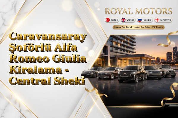 Caravansaray Şoförlü Alfa Romeo Giulia Kiralama - Central Sheki
