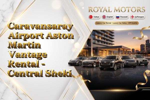 Caravansaray Airport Aston Martin Vantage Rental - Central Sheki