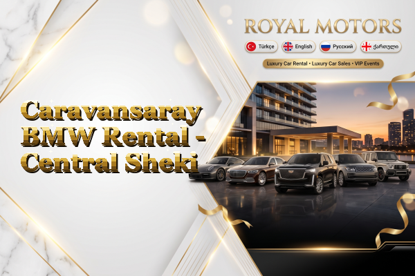 Caravansaray BMW Rental - Central Sheki