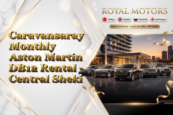 Caravansaray Monthly Aston Martin DB12 Rental - Central Sheki