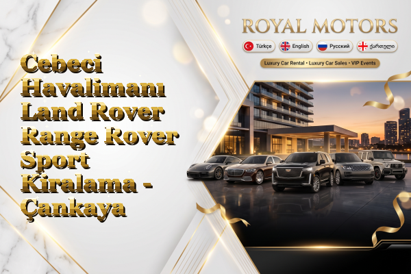 Cebeci Havalimanı Land Rover Range Rover Sport Kiralama - Çankaya