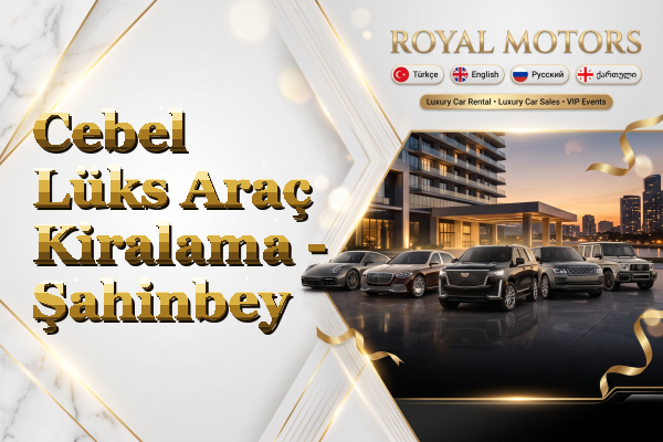 Cebel Lüks Araç Kiralama - Şahinbey