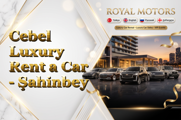 Cebel Luxury Rent a Car - Şahinbey