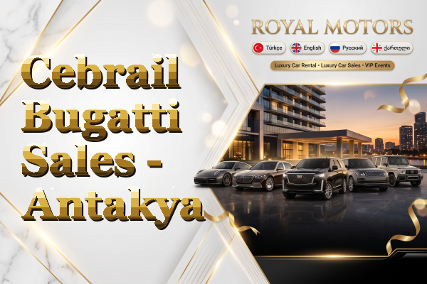 Cebrail Bugatti Sales - Antakya