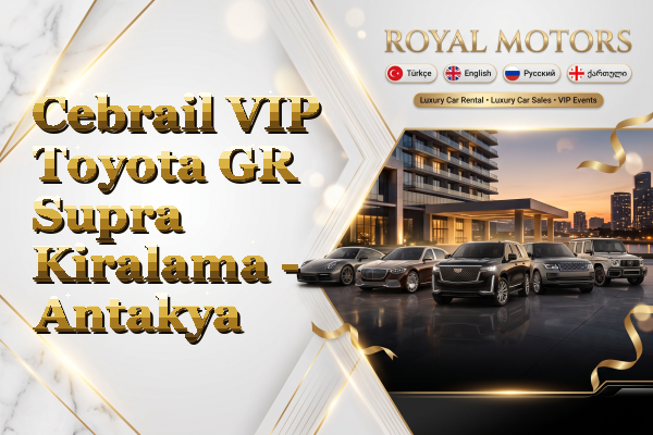 Cebrail VIP Toyota GR Supra Kiralama - Antakya