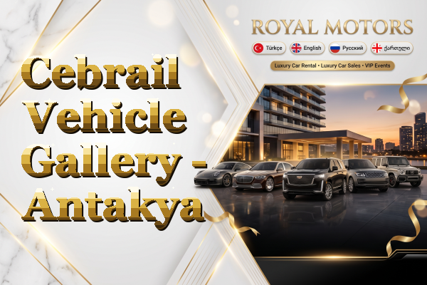 Cebrail Vehicle Gallery - Antakya