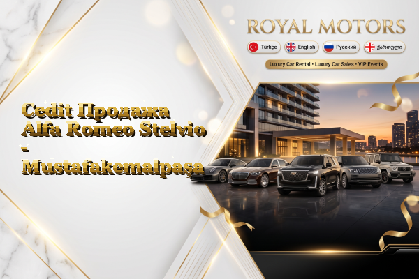 Cedit Продажа Alfa Romeo Stelvio - Mustafakemalpaşa