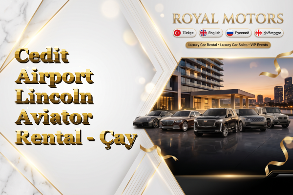 Cedit Airport Lincoln Aviator Rental - Çay