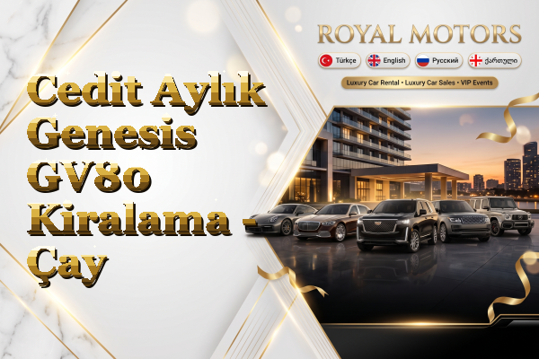 Cedit Aylık Genesis GV80 Kiralama - Çay