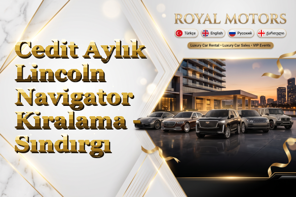 Cedit Aylık Lincoln Navigator Kiralama - Sındırgı