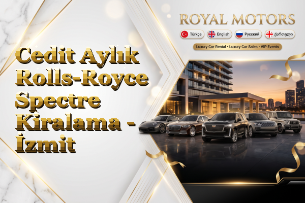 Cedit Aylık Rolls-Royce Spectre Kiralama - İzmit