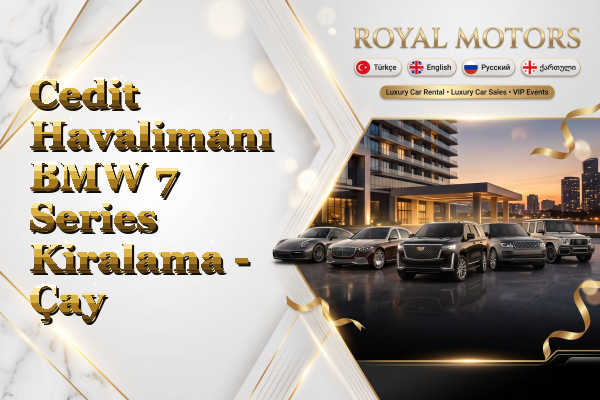 Cedit Havalimanı BMW 7 Series Kiralama - Çay