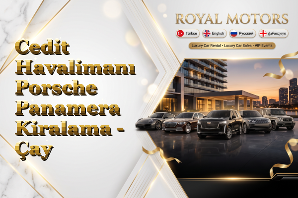 Cedit Havalimanı Porsche Panamera Kiralama - Çay