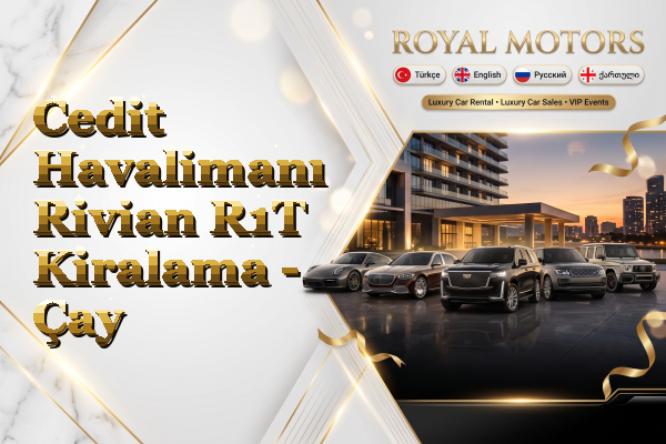Cedit Havalimanı Rivian R1T Kiralama - Çay