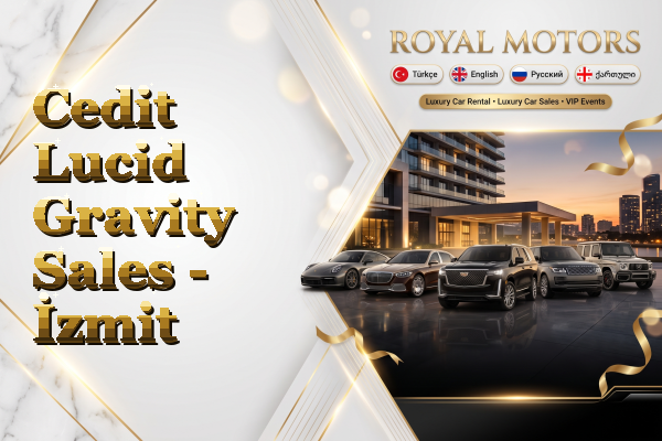Cedit Lucid Gravity Sales - İzmit