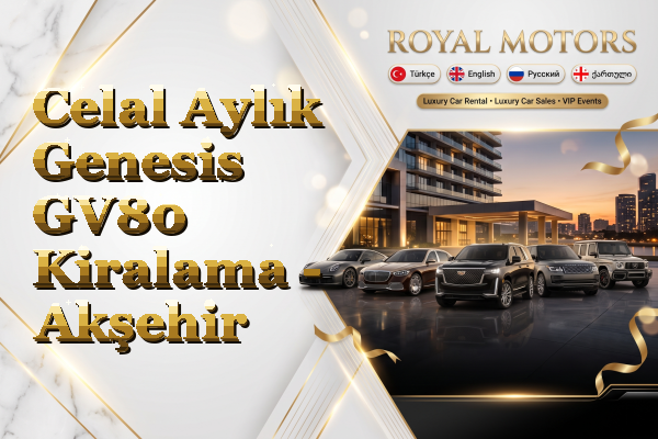 Celal Aylık Genesis GV80 Kiralama - Akşehir