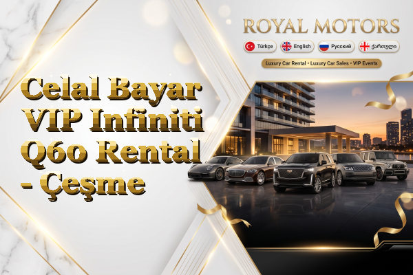 Celal Bayar VIP Infiniti Q60 Rental - Çeşme