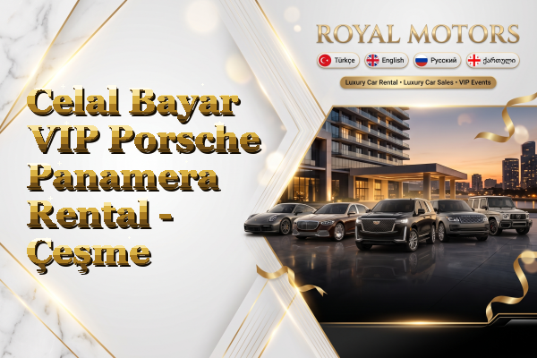 Celal Bayar VIP Porsche Panamera Rental - Çeşme