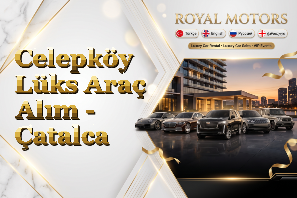 Celepköy Lüks Araç Alım - Çatalca