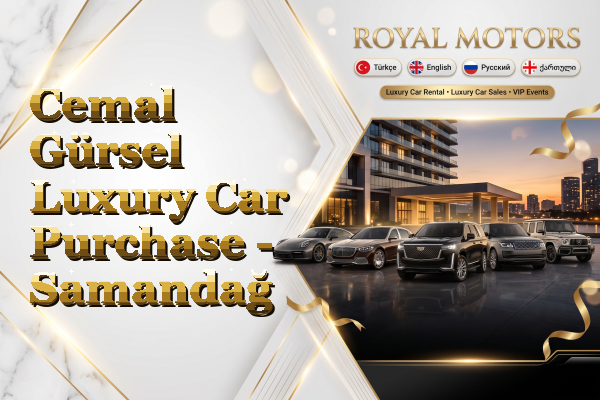 Cemal Gürsel Luxury Car Purchase - Samandağ