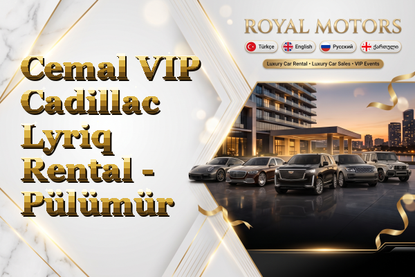 Cemal VIP Cadillac Lyriq Rental - Pülümür