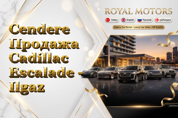 Cendere Продажа Cadillac Escalade - Ilgaz