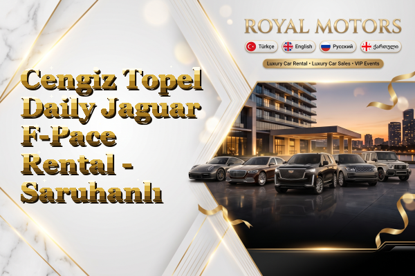 Cengiz Topel Daily Jaguar F-Pace Rental - Saruhanlı
