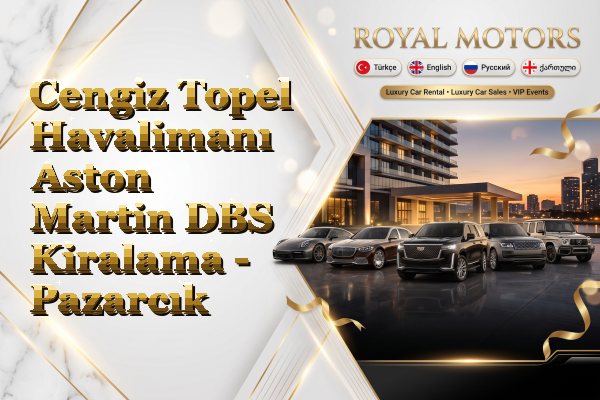 Cengiz Topel Havalimanı Aston Martin DBS Kiralama - Pazarcık