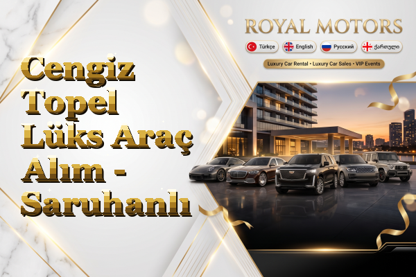 Cengiz Topel Lüks Araç Alım - Saruhanlı