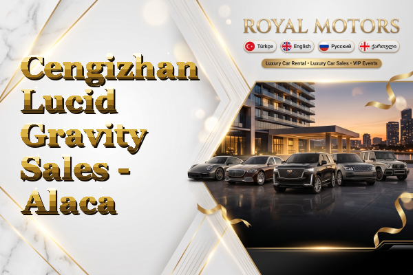 Cengizhan Lucid Gravity Sales - Alaca