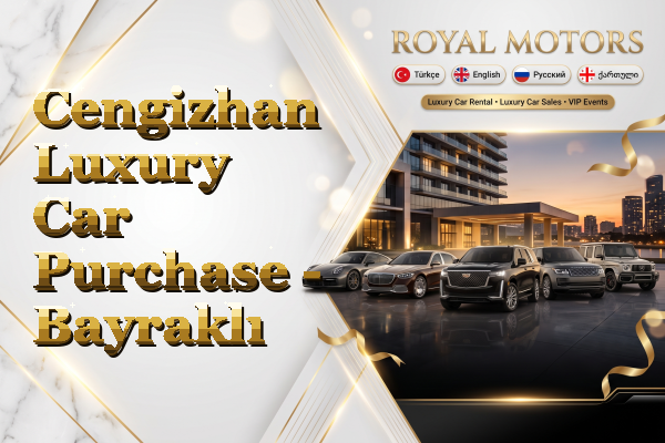 Cengizhan Luxury Car Purchase - Bayraklı