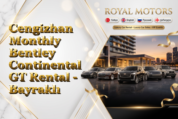 Cengizhan Monthly Bentley Continental GT Rental - Bayraklı