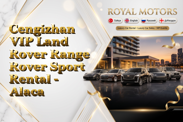 Cengizhan VIP Land Rover Range Rover Sport Rental - Alaca