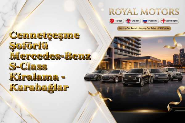 Cennetçeşme Şoförlü Mercedes-Benz S-Class Kiralama - Karabağlar
