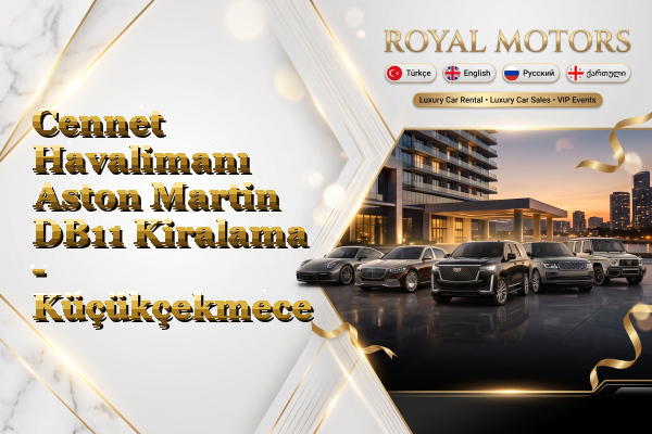 Cennet Havalimanı Aston Martin DB11 Kiralama - Küçükçekmece